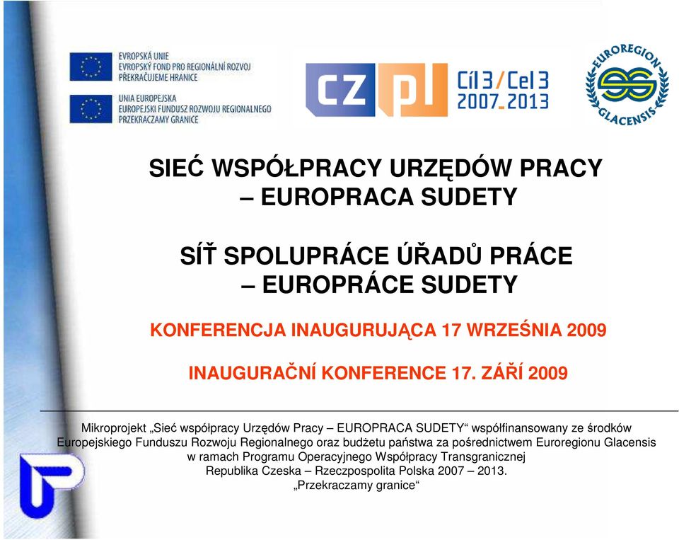 ZÁŘÍ 2009 Mikroprojekt Sieć współpracy Urzędów Pracy EUROPRACA SUDETY współfinansowany ze środków Europejskiego Funduszu