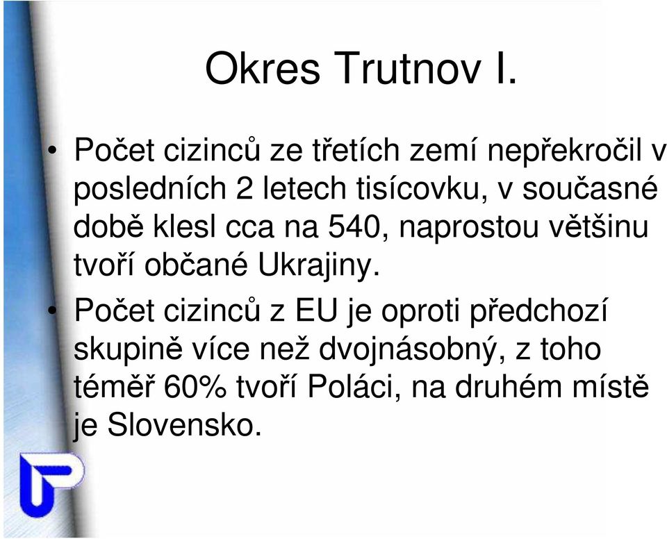 tisícovku, v současné době klesl cca na 540, naprostou většinu tvoří