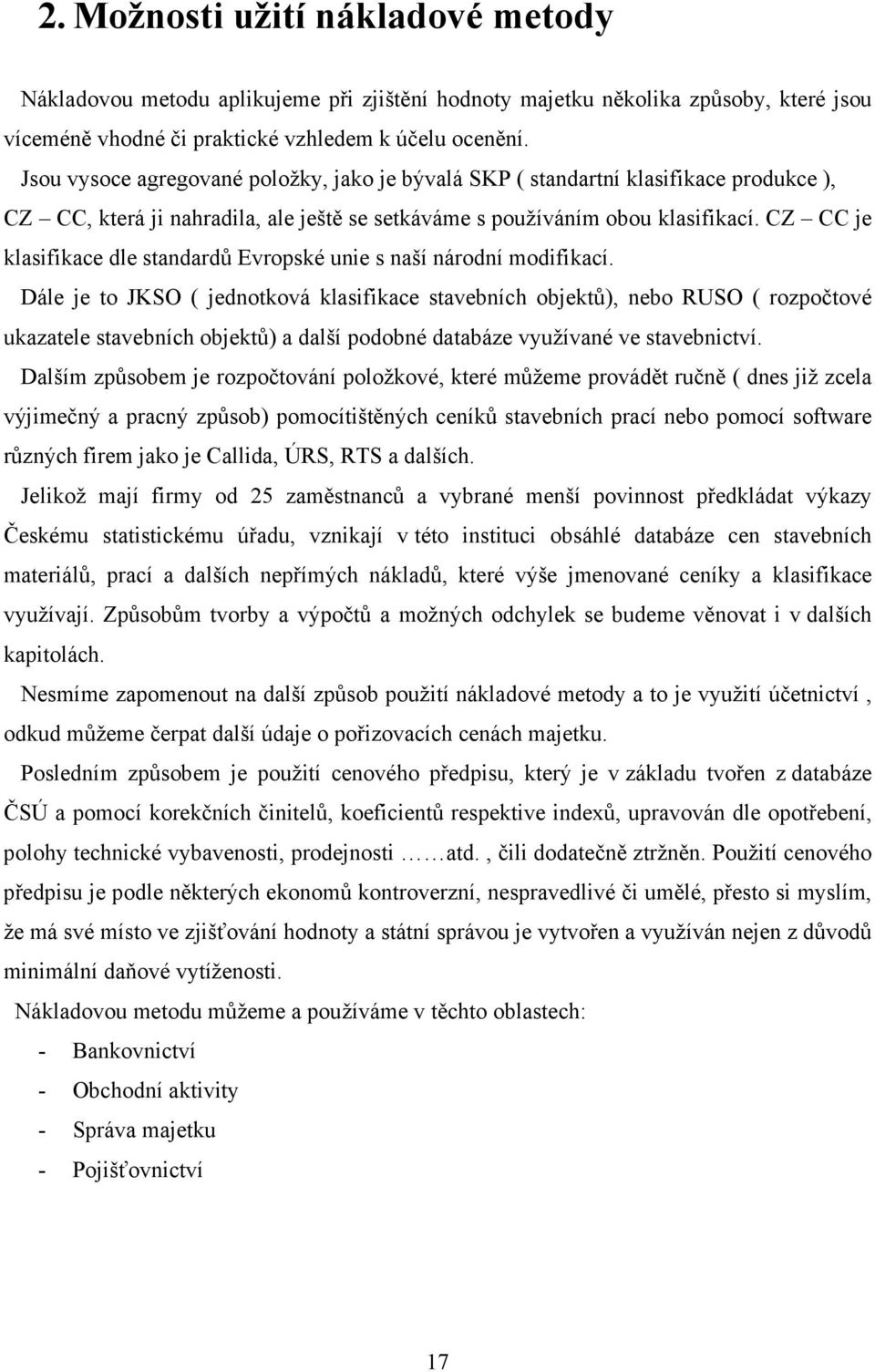 CZ CC je klasifikace dle standardů Evropské unie s naší národní modifikací.