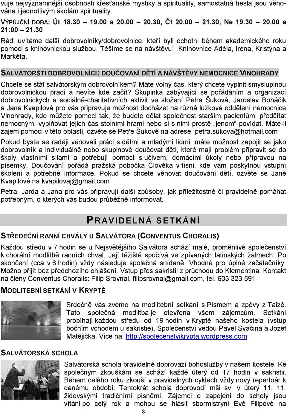 Knihovnice Adéla, Irena, Kristýna a Markéta. SALVÁTORŠTÍ DOBROVOLNÍCI: DOUČOVÁNÍ DĚTÍ A NÁVŠTĚVY NEMOCNICE VINOHRADY Chcete se stát salvátorským dobrovolníkem?