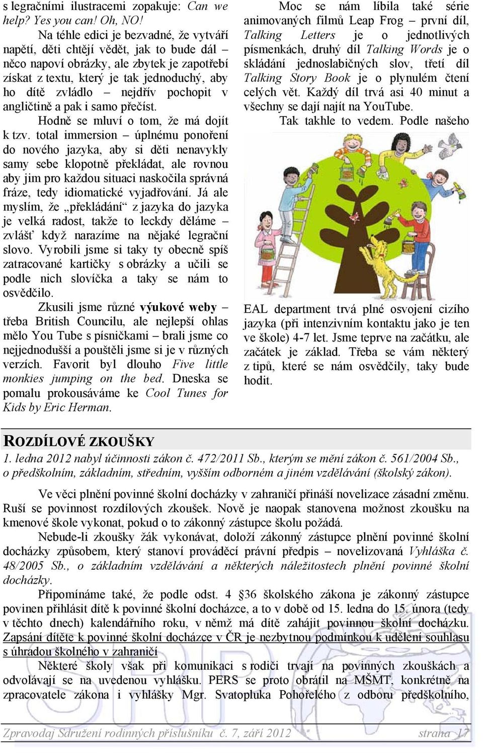 pochopit v angličtině a pak i samo přečíst. Hodně se mluví o tom, že má dojít k tzv.