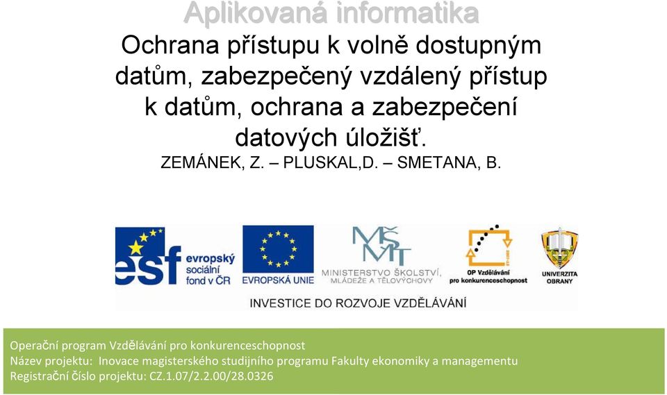 Operační program Vzdělávání pro konkurenceschopnost Název projektu: Inovace magisterského