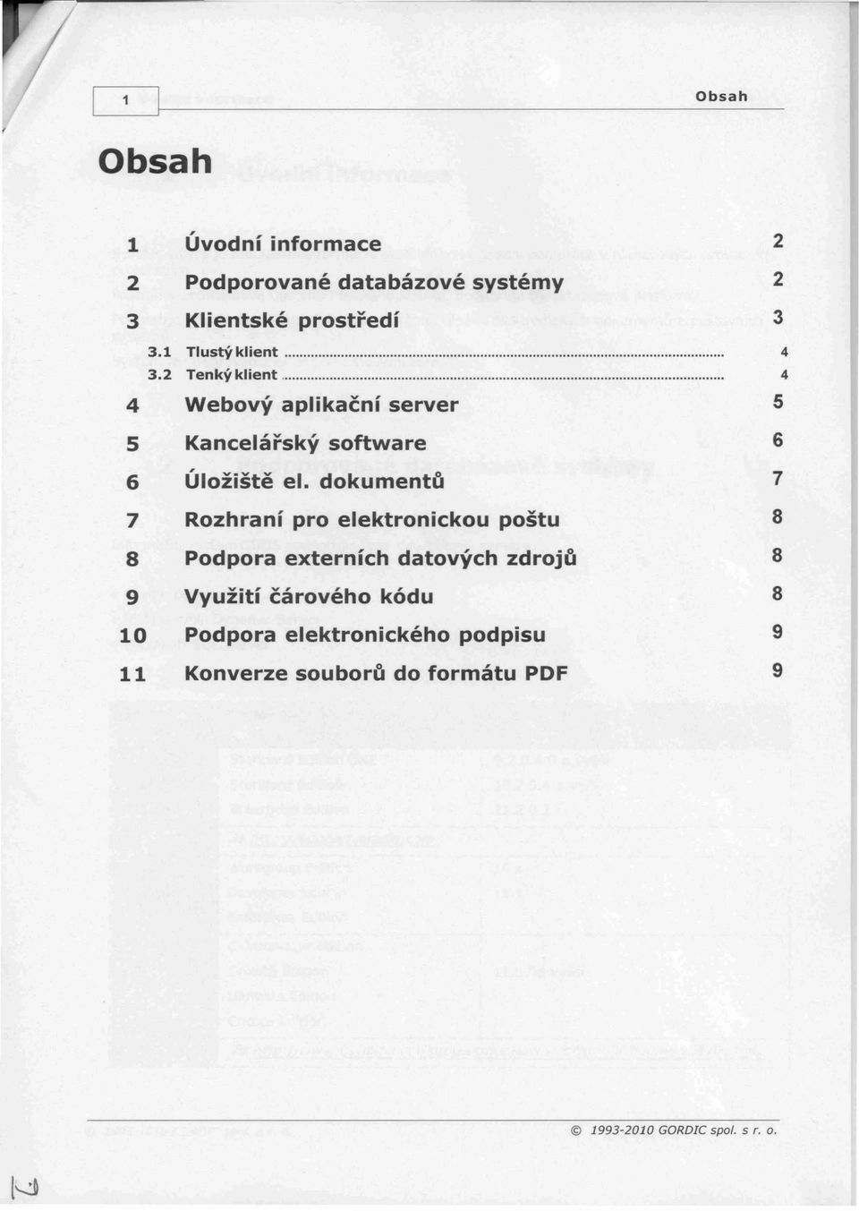 1 3.2 Tlustý klient 4 Tenký klient 4 Webový aplikační server 5 Kancelářský software 6 Úložiště el.