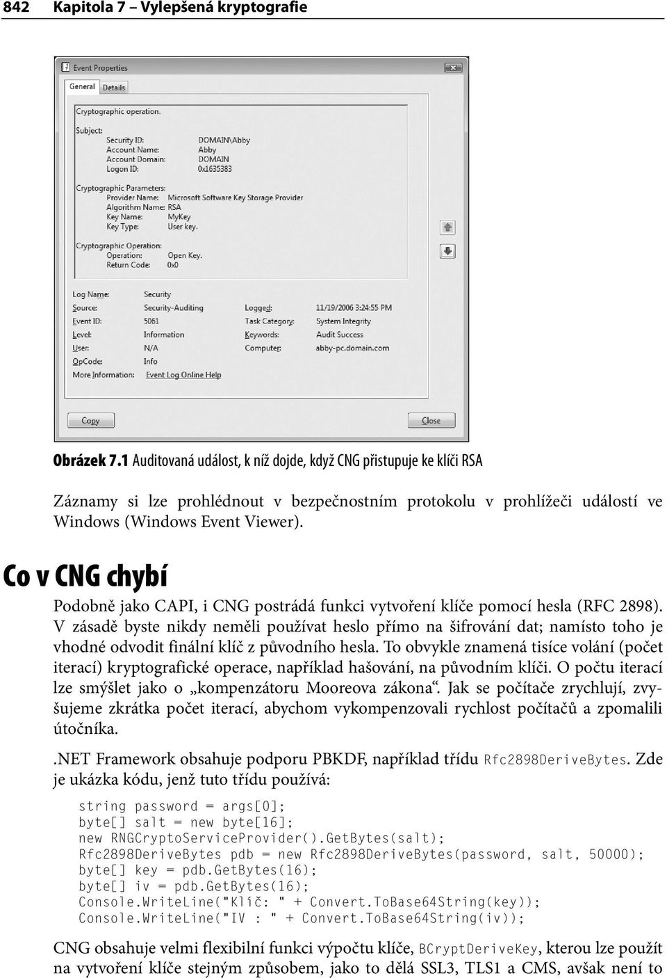 Co v CNG chybí Podobně jako CAPI, i CNG postrádá funkci vytvoření klíče pomocí hesla (RFC 2898).