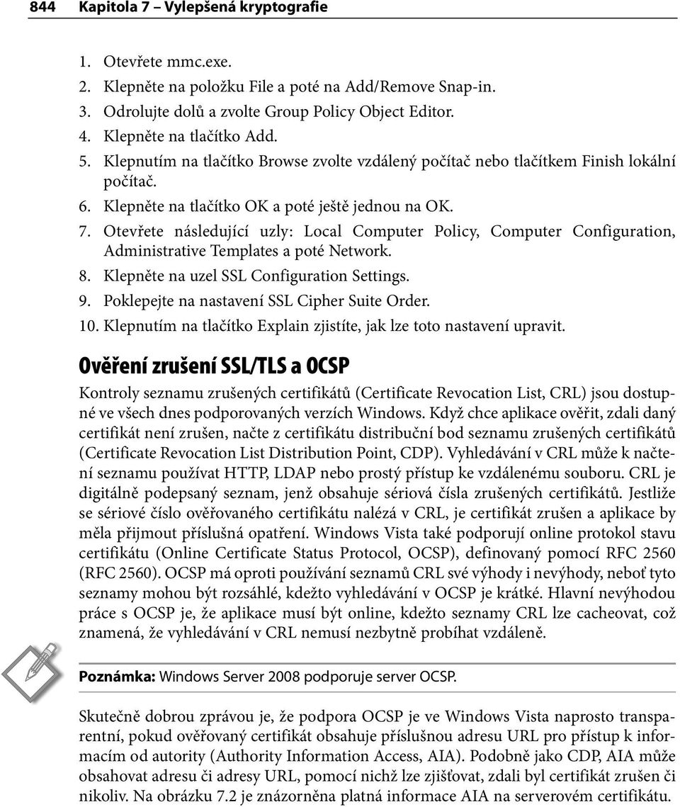 Otevřete následující uzly: Local Computer Policy, Computer Configuration, Administrative Templates a poté Network. 8. Klepněte na uzel SSL Configuration Settings. 9.