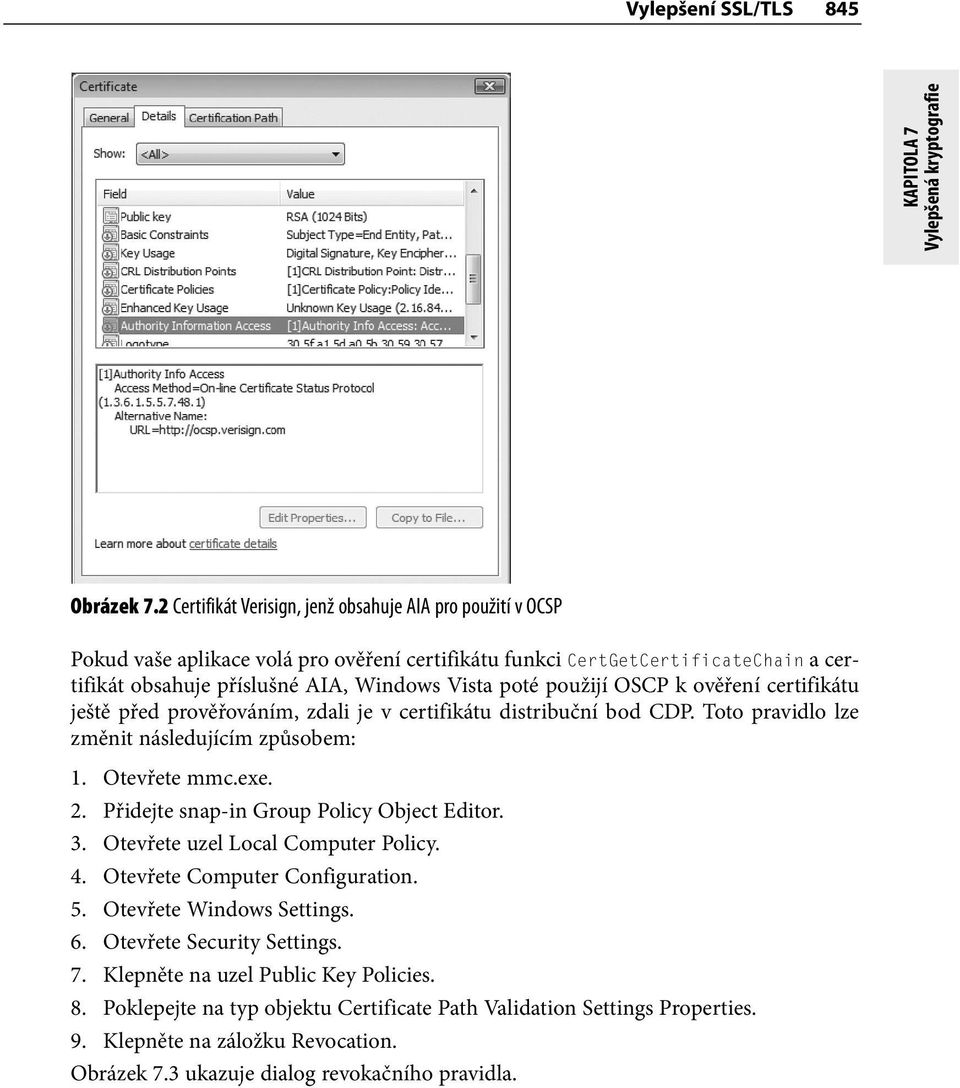 použijí OSCP k ověření certifikátu ještě před prověřováním, zdali je v certifikátu distribuční bod CDP. Toto pravidlo lze změnit následujícím způsobem: 1. Otevřete mmc.exe. 2.