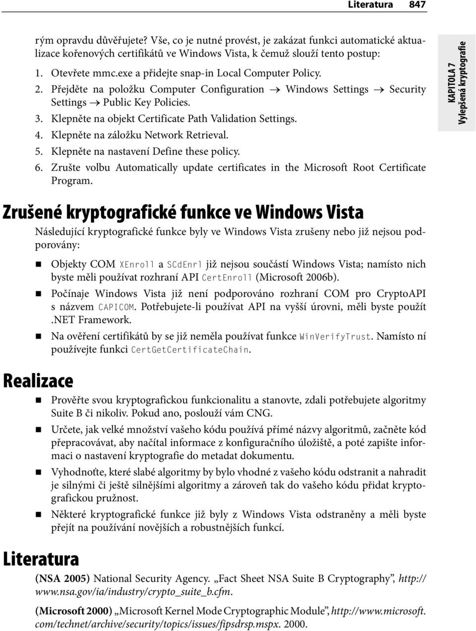 Klepněte na objekt Certificate Path Validation Settings. 4. Klepněte na záložku Network Retrieval. 5. Klepněte na nastavení Define these policy. 6.