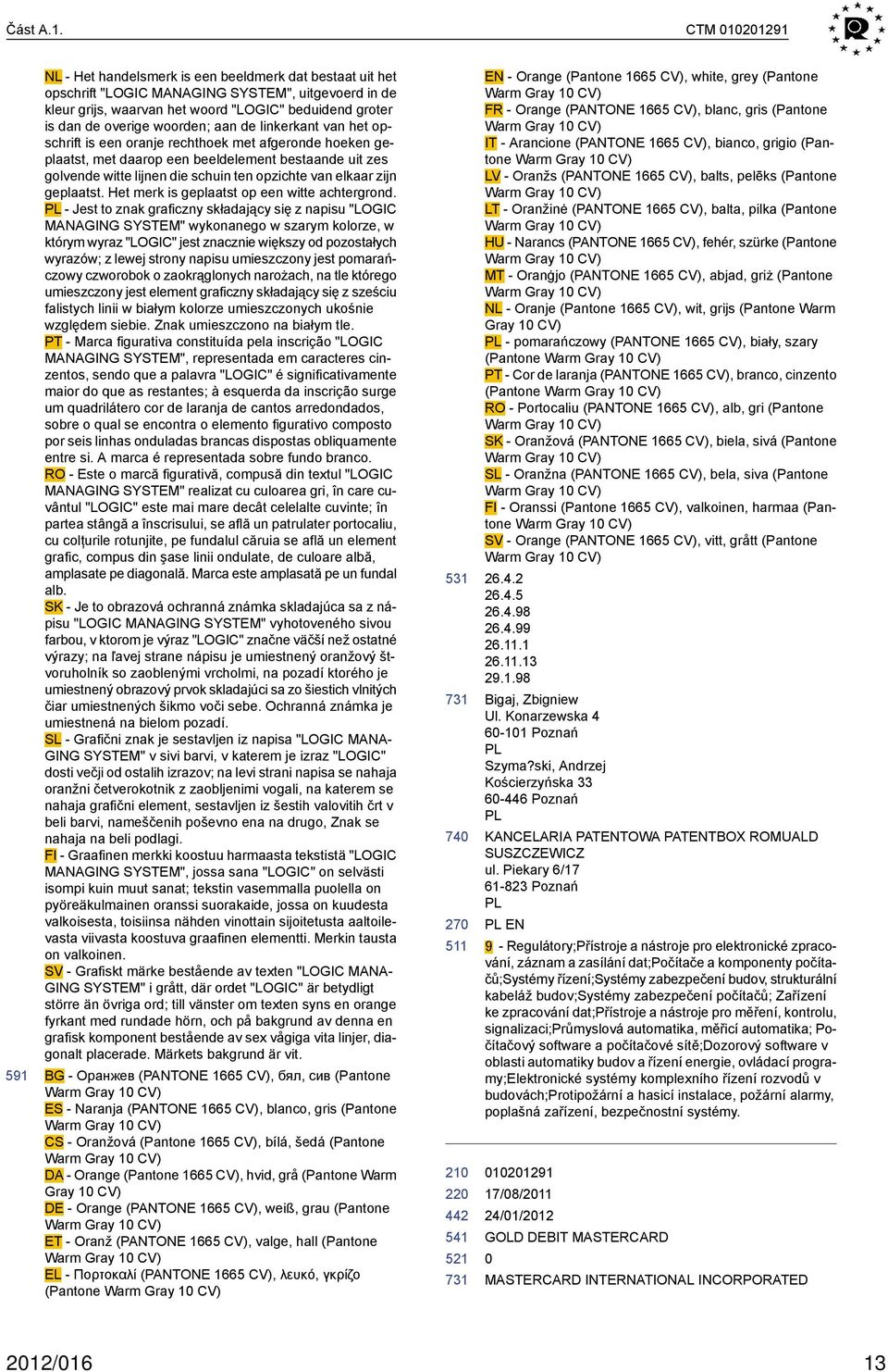 woorden; aan de linkerkant van het opschrift is een oranje rechthoek met afgeronde hoeken geplaatst, met daarop een beeldelement bestaande uit zes golvende witte lijnen die schuin ten opzichte van