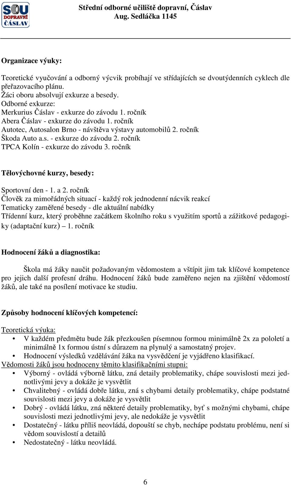 ročník TPCA Kolín - exkurze do závodu 3. ročník Tělovýchovné kurzy, besedy: Sportovní den - 1. a 2.