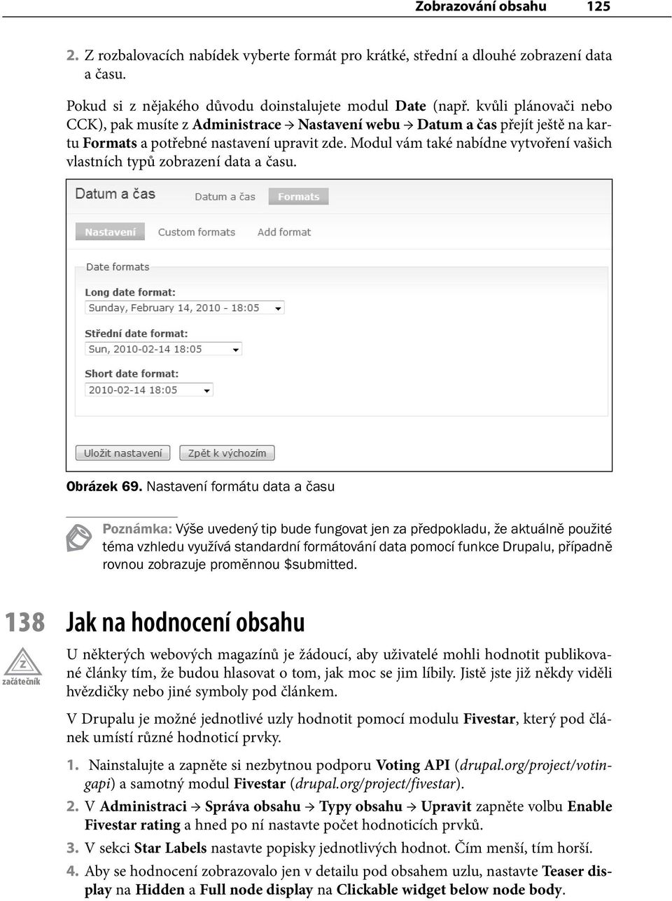 Modul vám také nabídne vytvoření vašich vlastních typů zobrazení data a času. Obrázek 69.