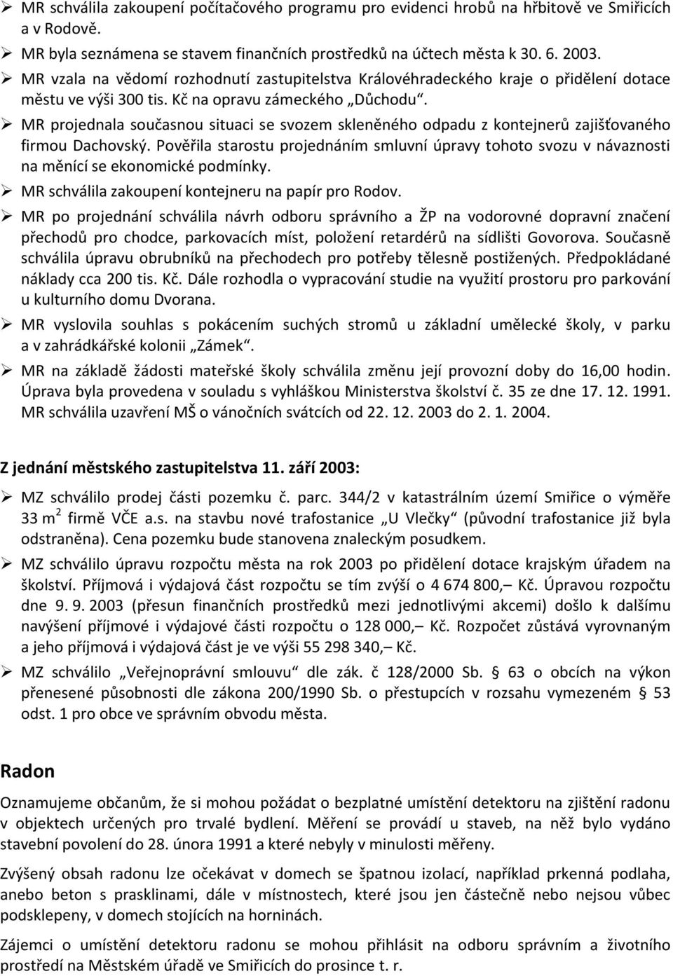 MR projednala současnou situaci se svozem skleněného odpadu z kontejnerů zajišťovaného firmou Dachovský.