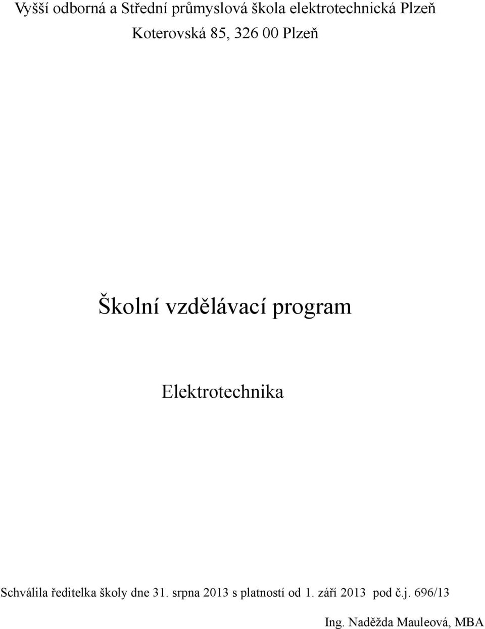 Elektrotechnika Schválila ředitelka školy dne 31.