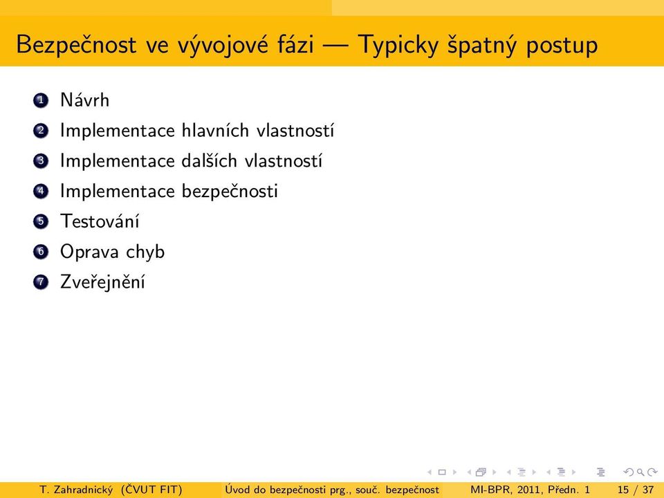 bezpečnosti 5 Testování 6 Oprava chyb 7 Zveřejnění T.