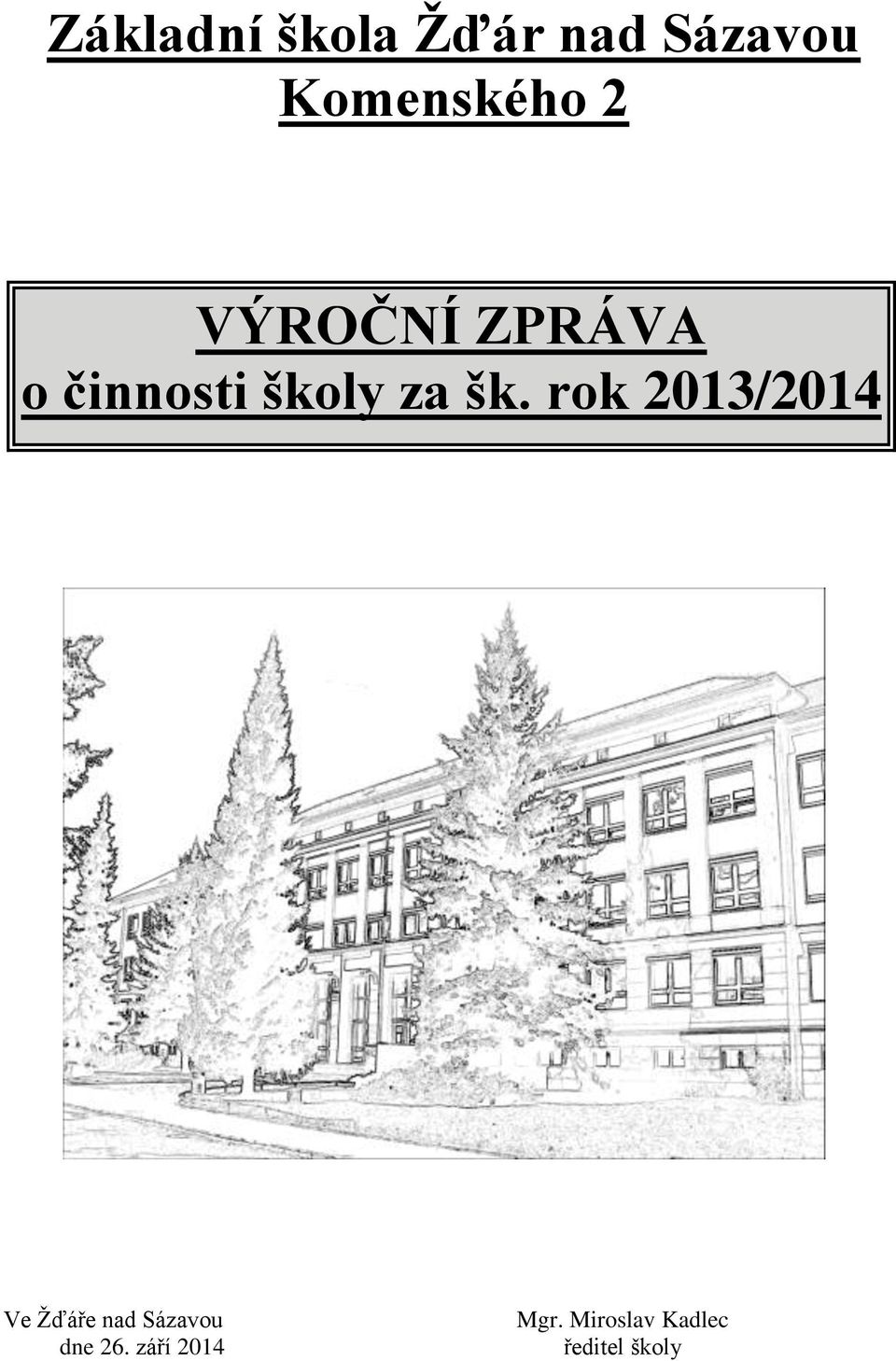 rok 2013/2014 Ve Žďáře nad Sázavou dne 26.