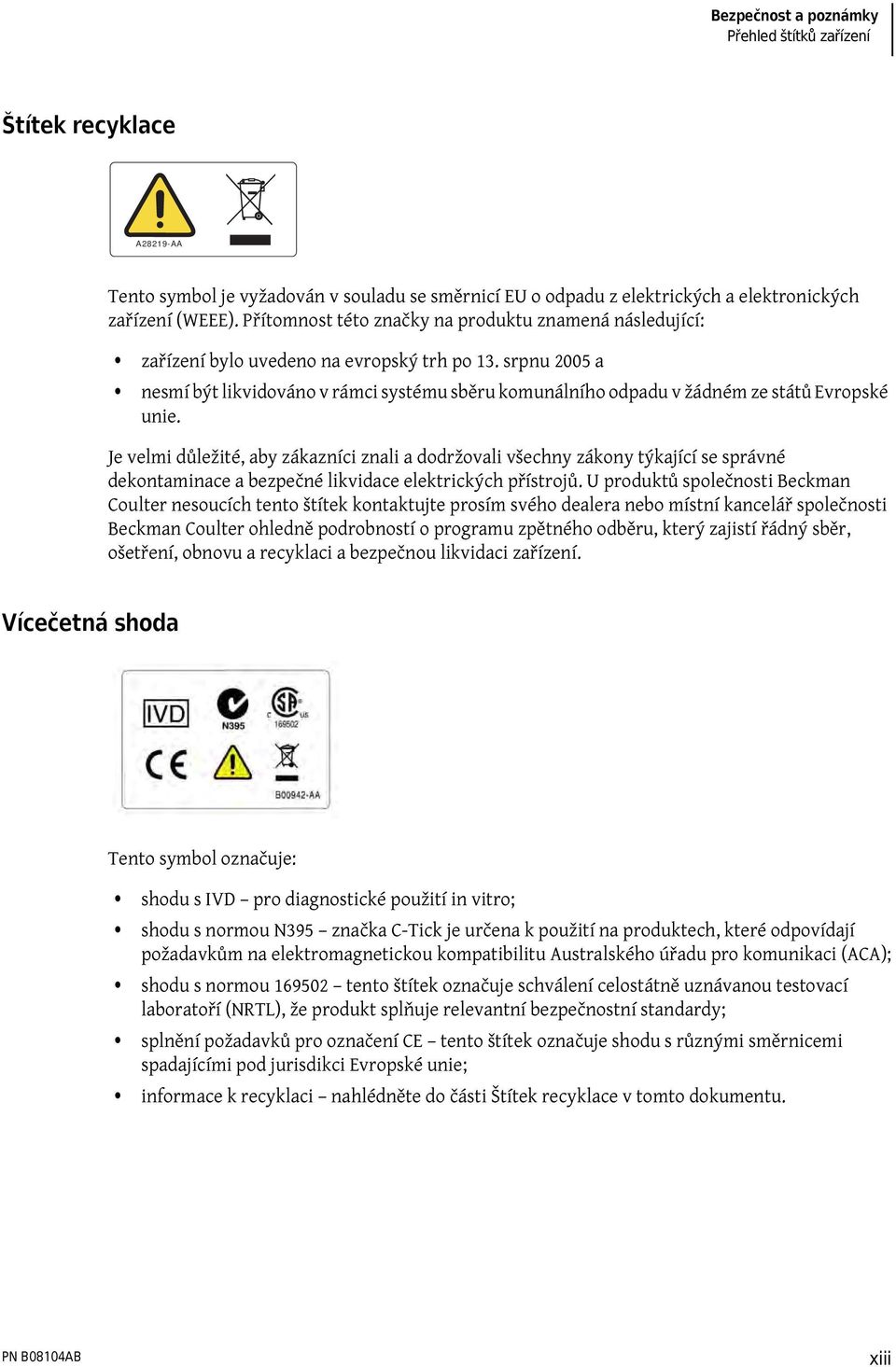 srpnu 2005 a nesmí být likvidováno v rámci systému sběru komunálního odpadu v žádném ze států Evropské unie.