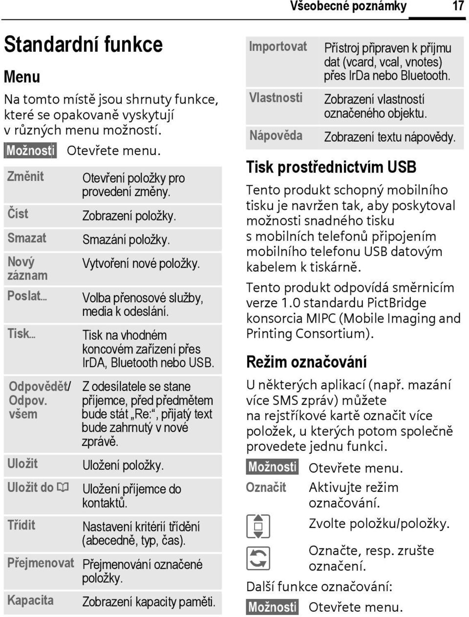 Volba přenosové služby, media k odeslání. Tisk na vhodném koncovém zařízení přes IrDA, Bluetooth nebo USB.