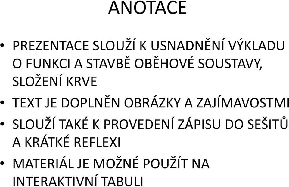 OBRÁZKY A ZAJÍMAVOSTMI SLOUŽÍ TAKÉ K PROVEDENÍ ZÁPISU DO