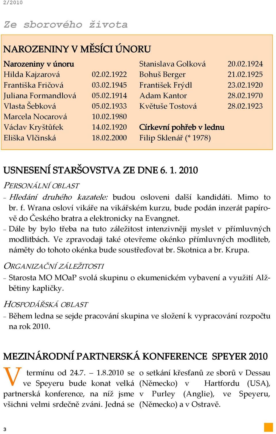 1. 2010 PERSON[LNÍ OBLAST Hled{ní druhého kazatele: budou osloveni další kandid{ti. Mimo to br. f.