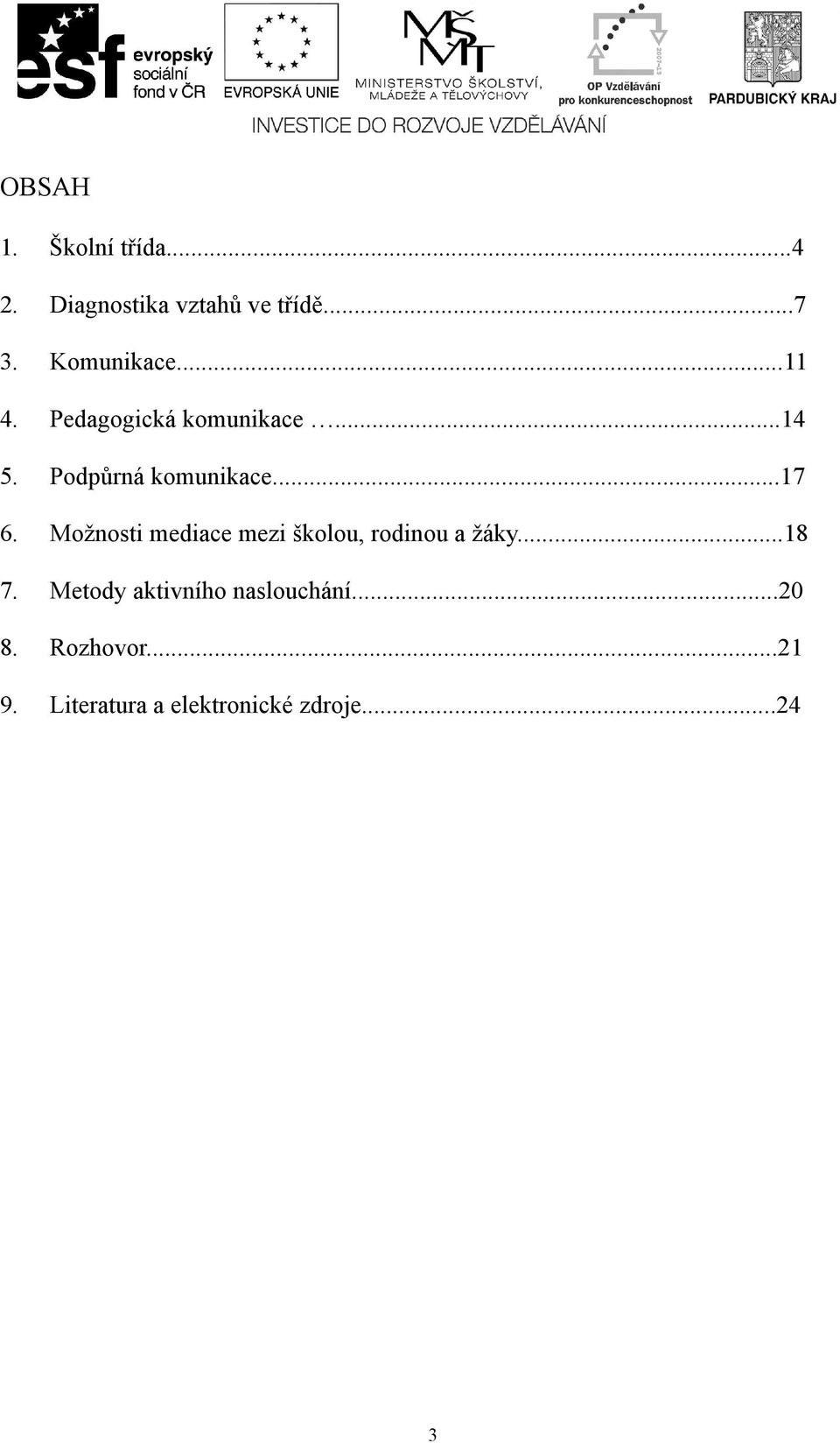 ..17 6. Možnosti mediace mezi školou, rodinou a žáky...18 7.