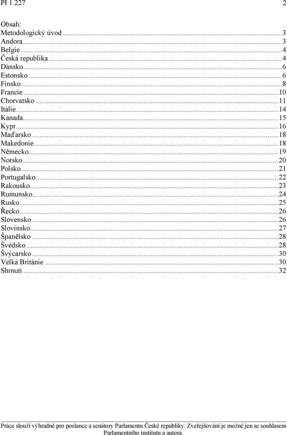 ..19 Norsko...20 Polsko...21 Portugalsko...22 Rakousko...23 Rumunsko...24 Rusko...25 Řecko.