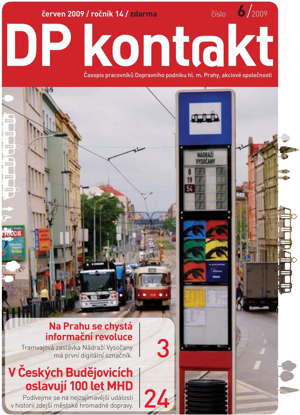 Prahy, akciové společnosti Na Prahu se chystá informační revoluce Tramvajová zastávka