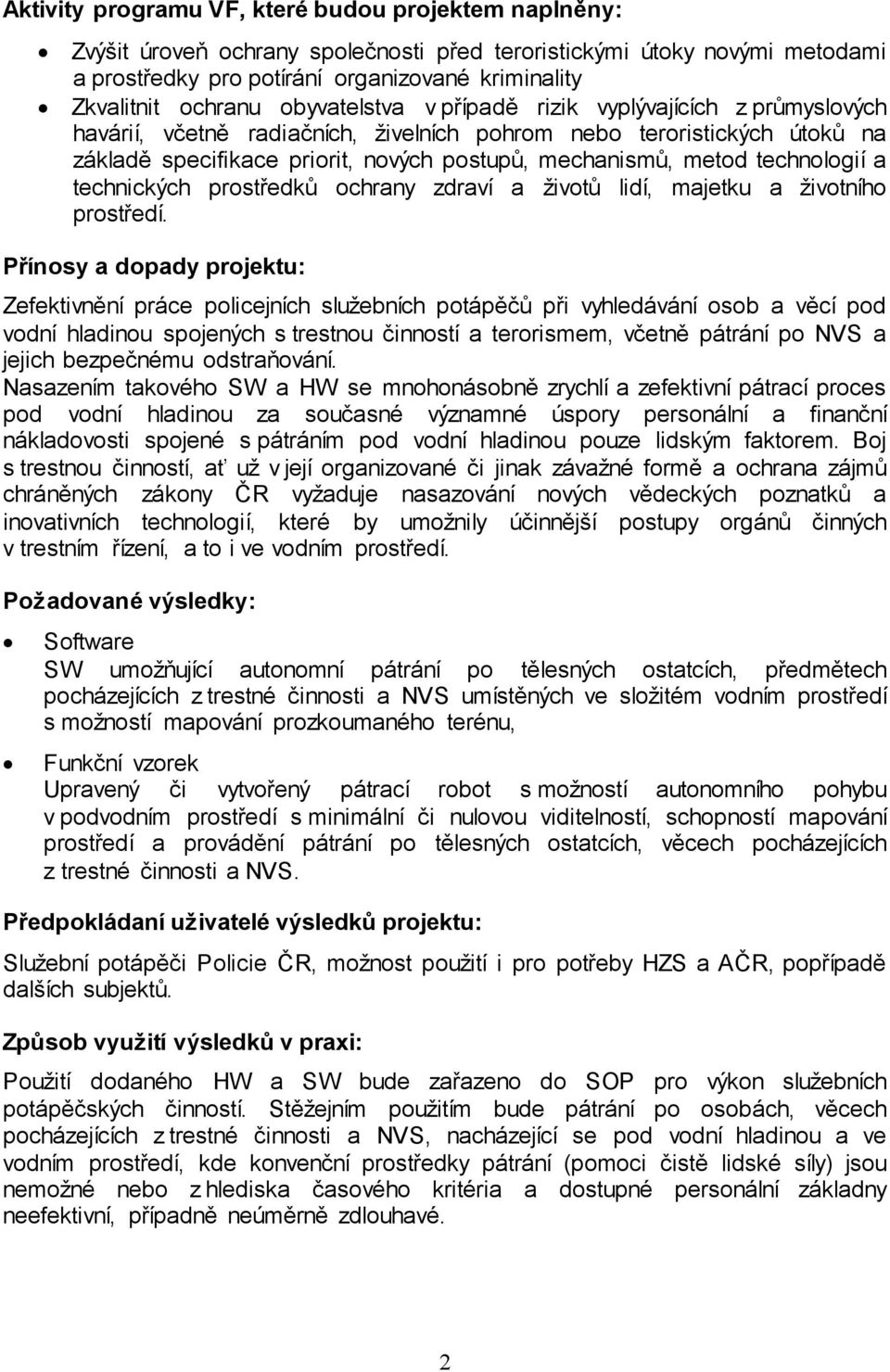 technologií a technických prostředků ochrany zdraví a životů lidí, majetku a životního prostředí.