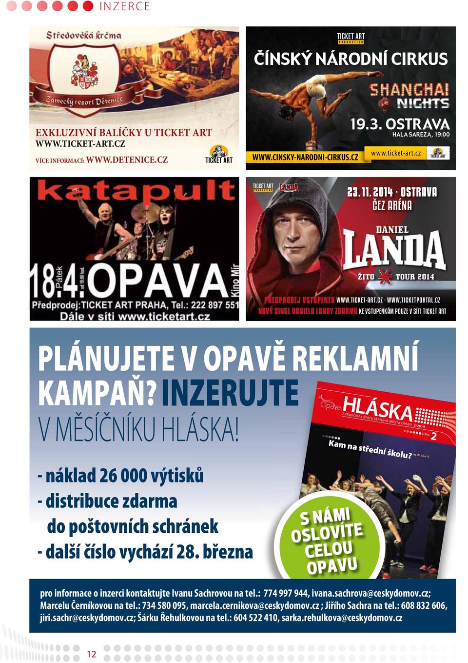 TICKET-ART.CZ WWW.TICKETPORTAL.CZ NOVÝ SINGL DANIELA LANDY ZDARMA KE VSTUPENKÁM POUZE V SÍTI TICKET ART PLÁNUJETE V OPAVĚ REKLAMNÍ Landa2014 92x63 Ostrava.indd 1 16. 12. 2013 11:28:33 KAMPAŇ?