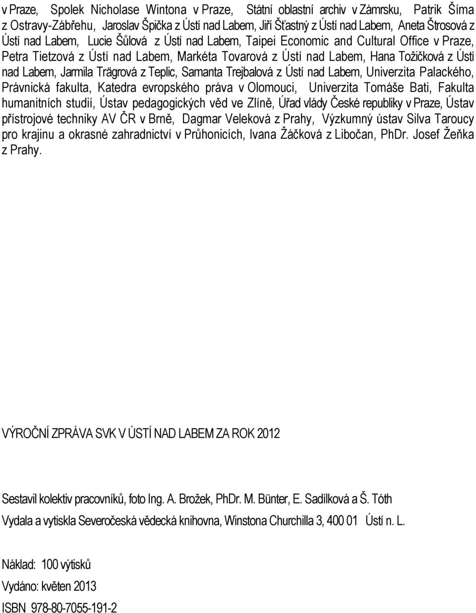 Trägrová z Teplic, Samanta Trejbalová z Ústí nad Labem, Univerzita Palackého, Právnická fakulta, Katedra evropského práva v Olomouci, Univerzita Tomáše Bati, Fakulta humanitních studií, Ústav