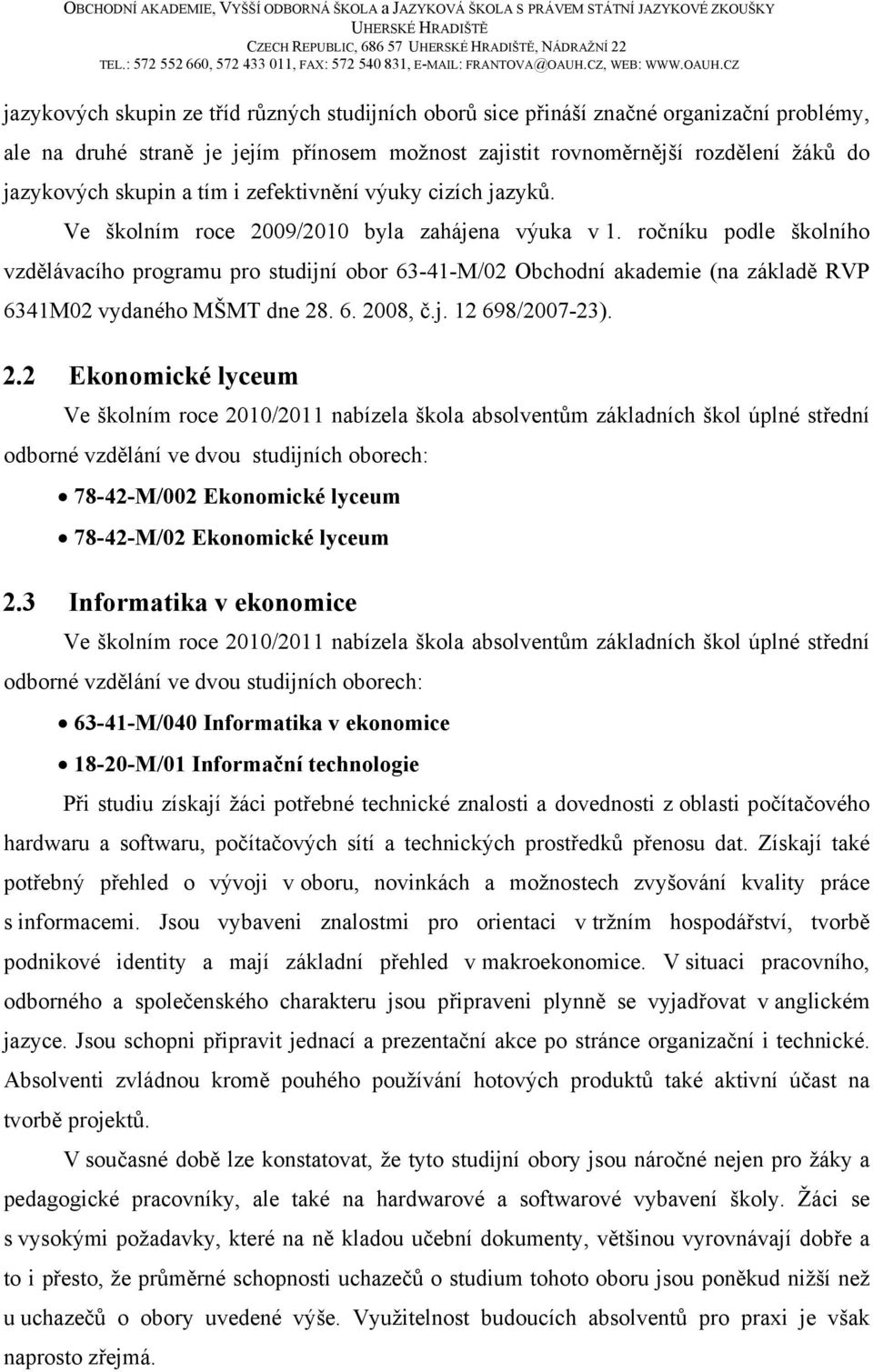 ročníku podle školního vzdělávacího programu pro studijní obor 63-41-M/02 Obchodní akademie (na základě RVP 6341M02 vydaného MŠMT dne 28