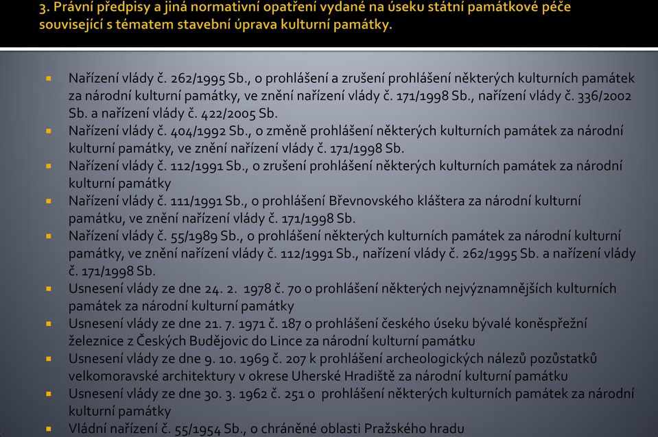 , o zrušení prohlášení některých kulturních památek za národní kulturní památky Nařízení vlády č. 111/1991 Sb.