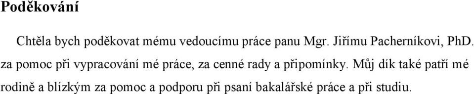 za pomoc při vypracování mé práce, za cenné rady a připomínky.