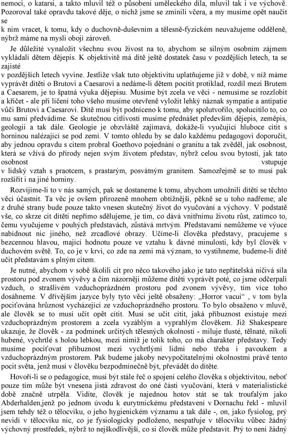 mysli obojí zároveň. Je důležité vynaložit všechnu svou živost na to, abychom se silným osobním zájmem vykládali dětem dějepis.