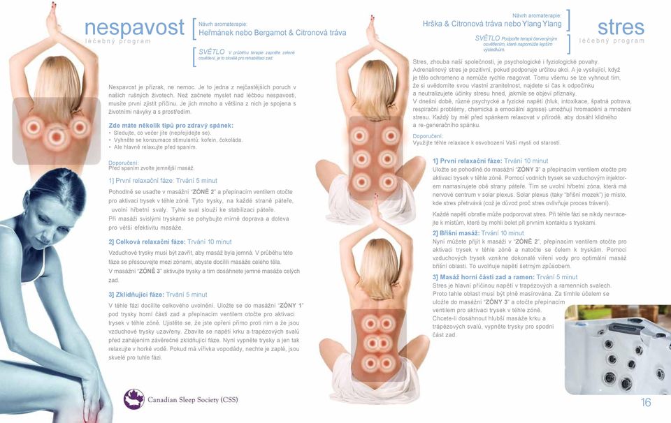 Vyhněte se konzumace stimulantů: kofein, čokoláda. Ale hlavně relaxujte před spaním. Doporučení: Před spaním zvolte jemnější masáž.