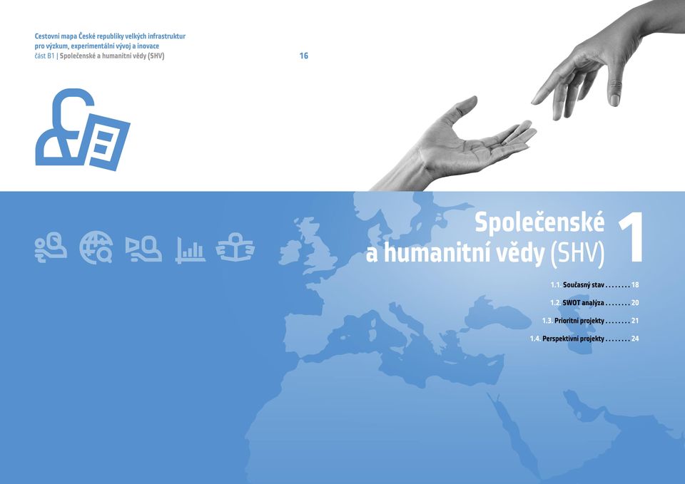 vědy (SHV) 1.1. Současný stav........ 18 1.2. SWOT analýza........ 20 1.