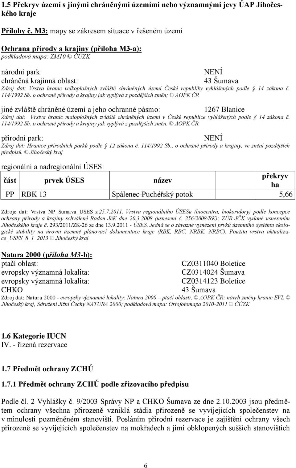 velkoplošných zvláště chráněných území České republiky vyhlášených podle 14 zákona č. 114/1992 Sb.