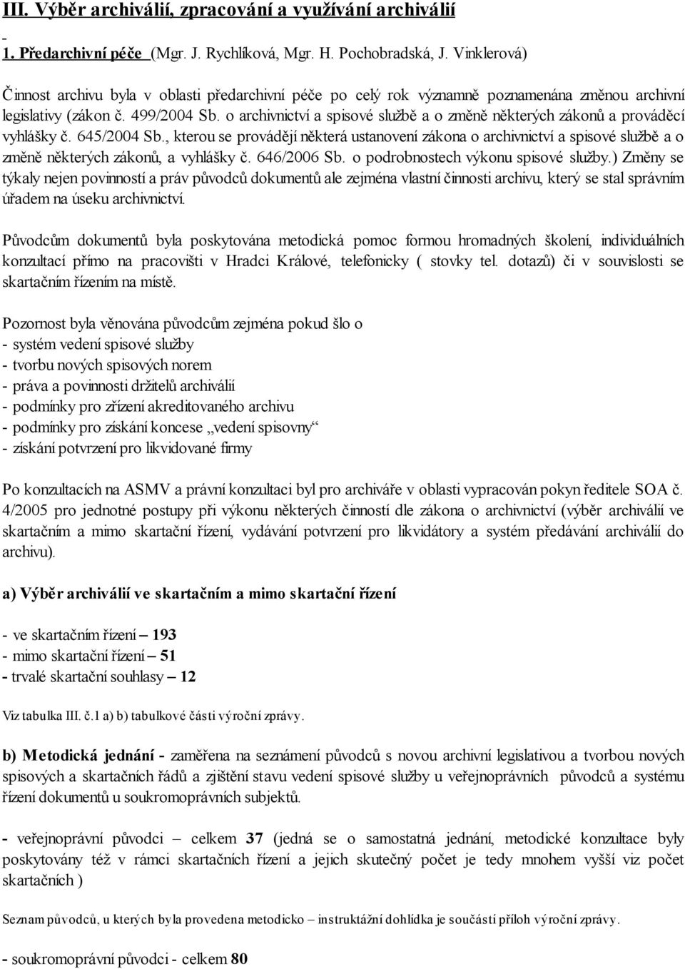 o archivnictví a spisové službě a o změně některých zákonů a prováděcí vyhlášky č. 645/2004 Sb.