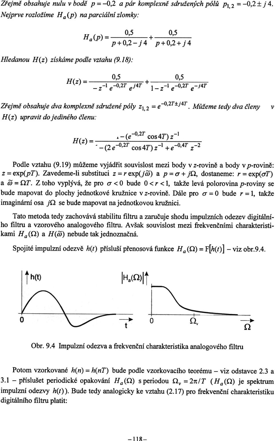 19) mùžeme vyjádøit souvislost mezi body v z-rovinì a body v p-rovinì: z = exp(pt). Zavedeme-li substituci z = r exp(jm) a p = O' + j,q" dostaneme: r = exp(at) a m =,Q,T.