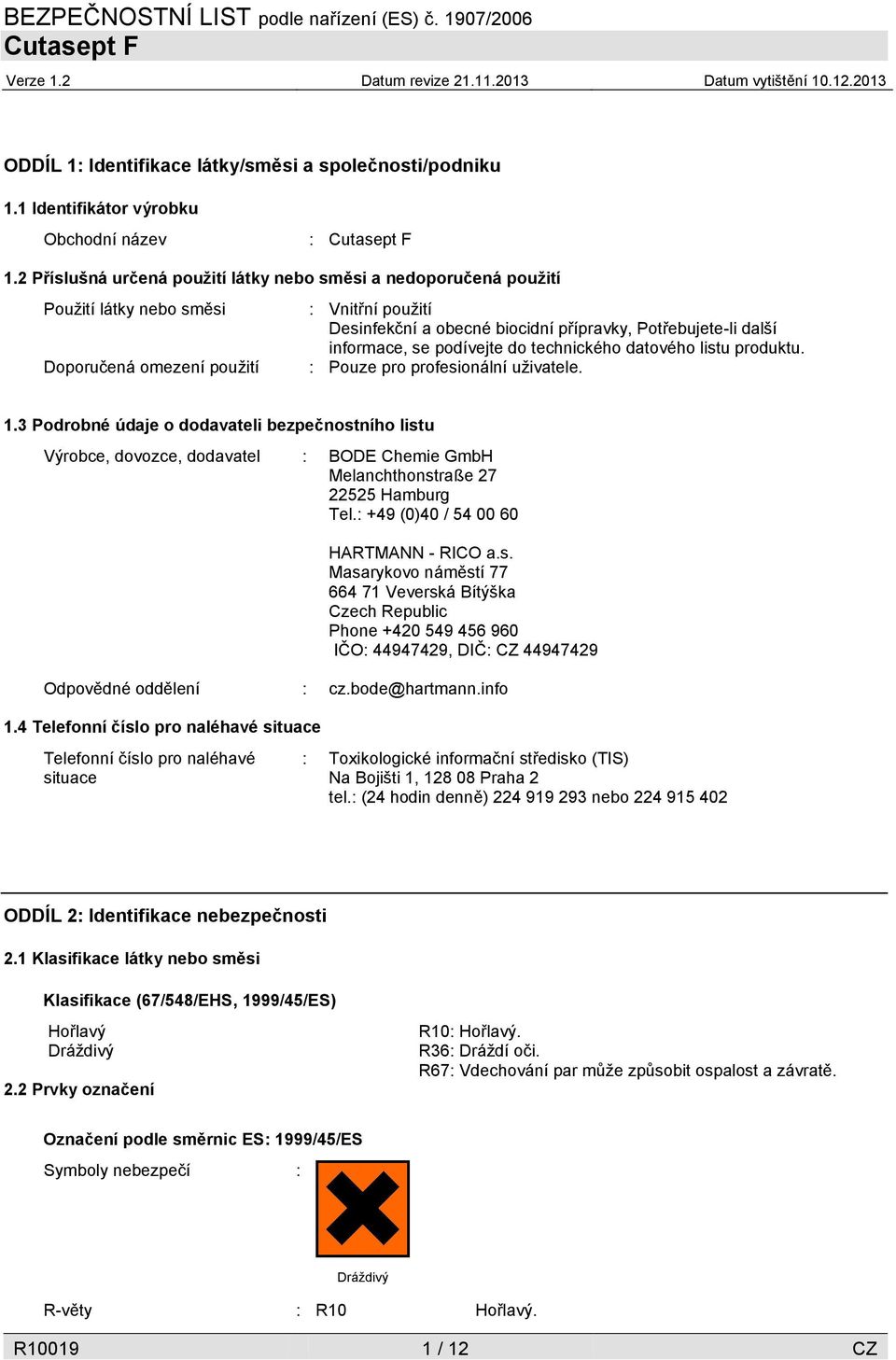 informace, se podívejte do technického datového listu produktu. : Pouze pro profesionální uživatele. 1.