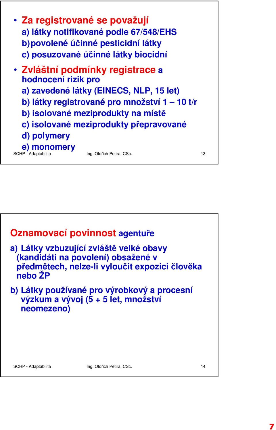 e) monomery SCHP - Adaptabilita Ing. Oldřich Petira, CSc.