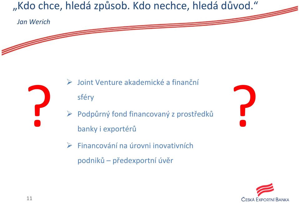 Podpůrný fond financovaný z prostředků banky i