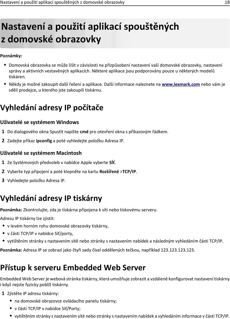 Další informace naleznete na www.lexmark.com nebo vám je sdělí prodejce, u kterého jste zakoupili tiskárnu.