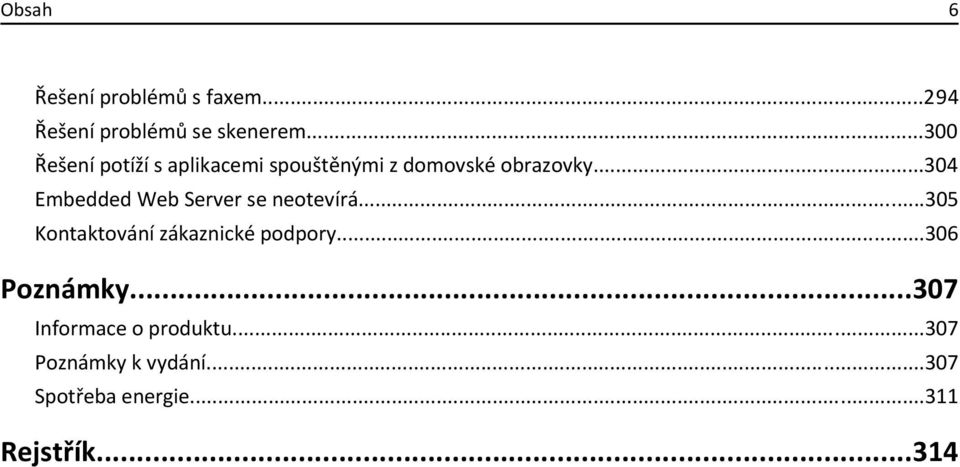 ..304 Embedded Web Server se neotevírá...305 Kontaktování zákaznické podpory.