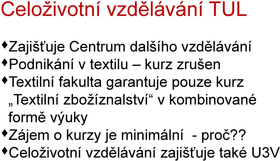 kurz Textilní zbožíznalství v kombinované formě výuky Zájem o