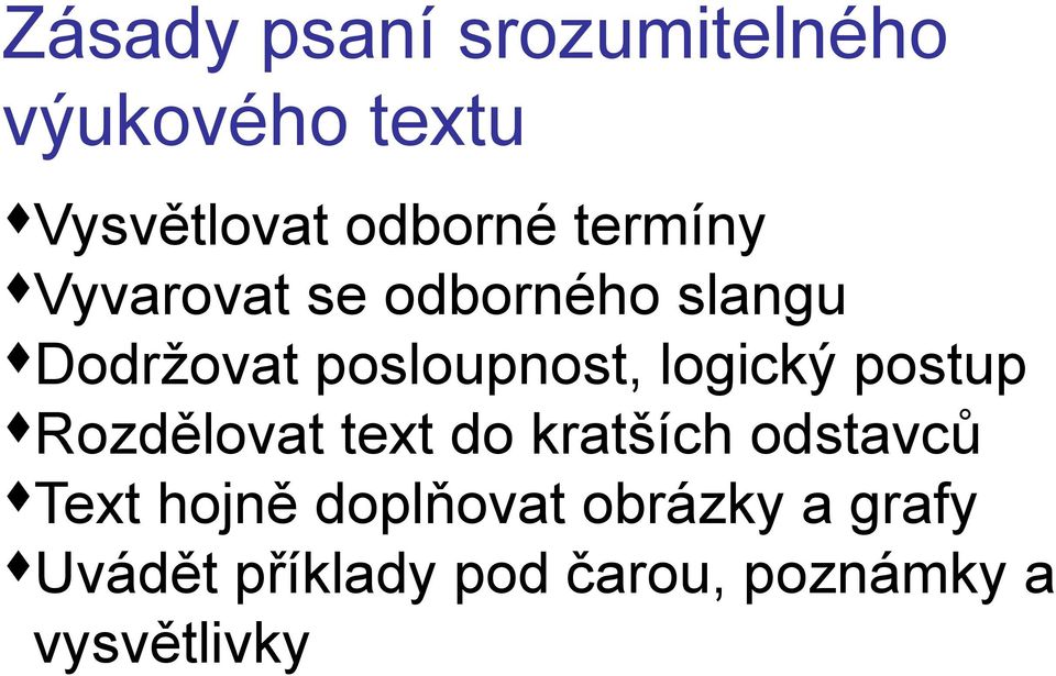 logický postup Rozdělovat text do kratších odstavců Text hojně