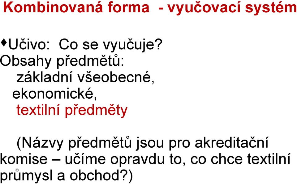 Obsahy předmětů: základní všeobecné, ekonomické,