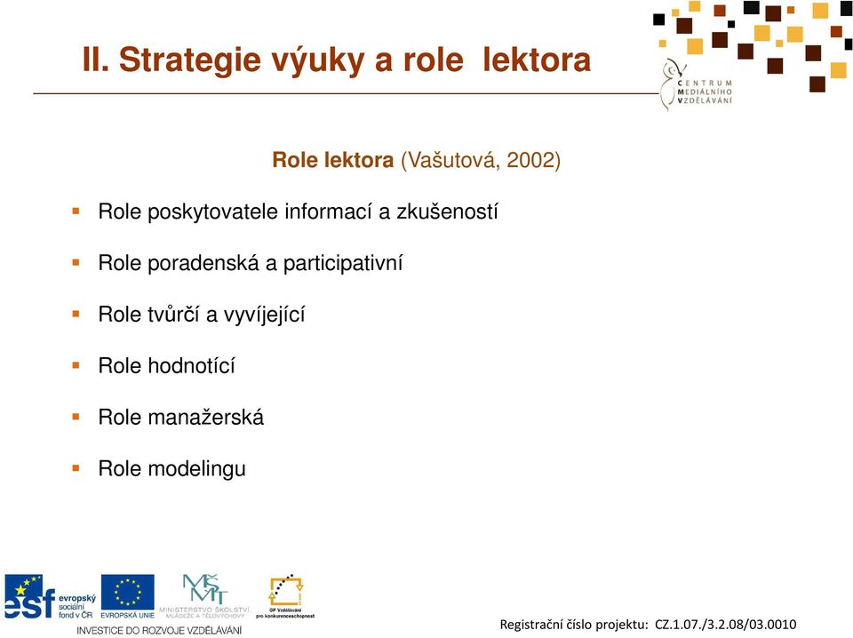 zkušeností Role poradenská a participativní Role