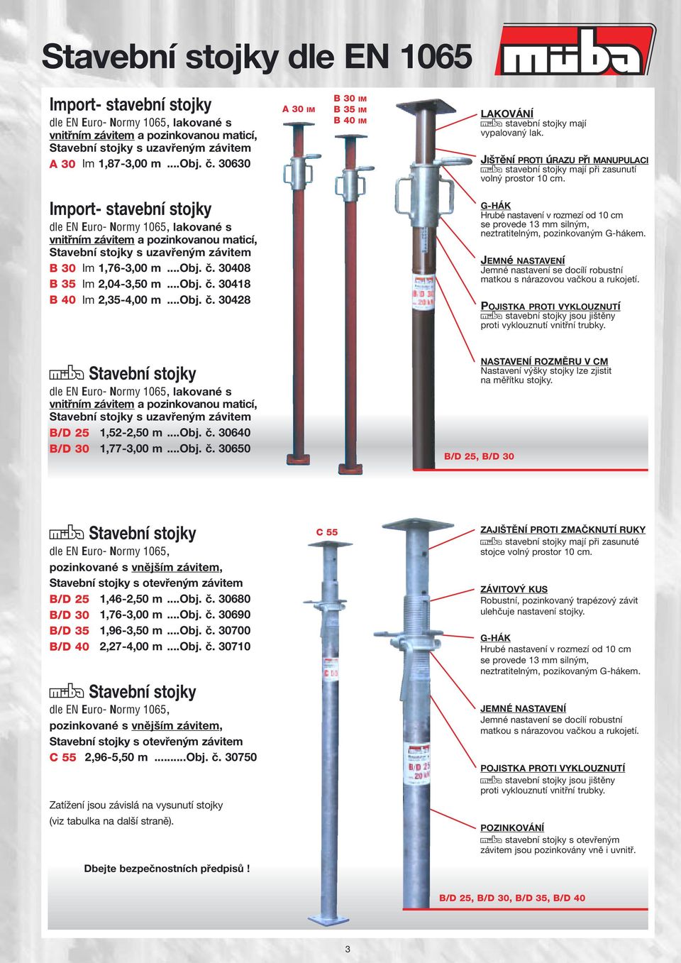 Import- stavební stojky dle EN Euro- Normy 1065, lakované s vnitřním závitem a pozinkovanou maticí, Stavební stojky s uzavřeným závitem B 30 Im 1,76-3,00 m...obj. č. 30408 B 35 Im 2,04-3,50 m...obj. č. 30418 B 40 Im 2,35-4,00 m.