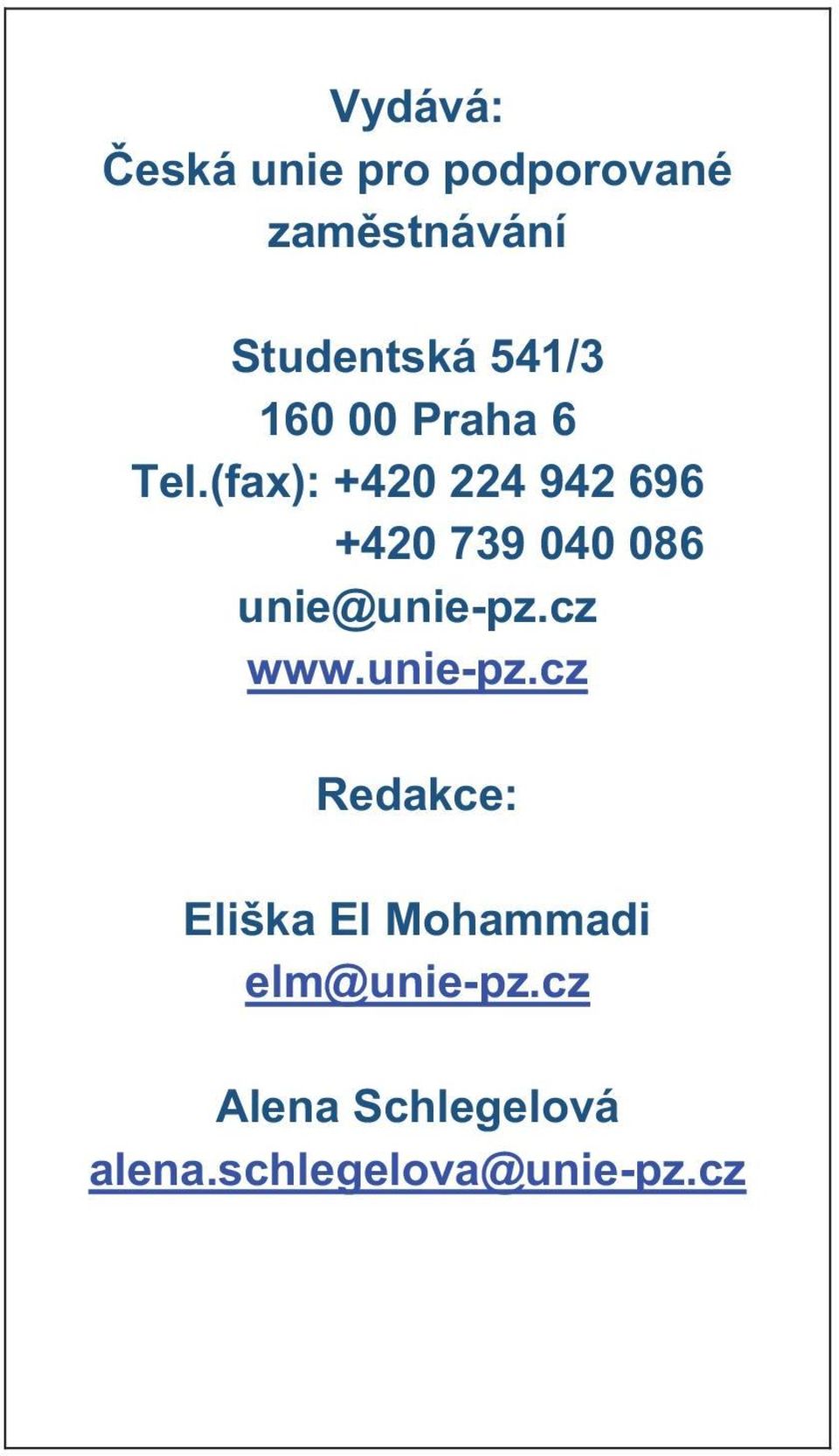 (fax): +420 224 942 696 +420 739 040 086 unie@unie-pz.cz www.