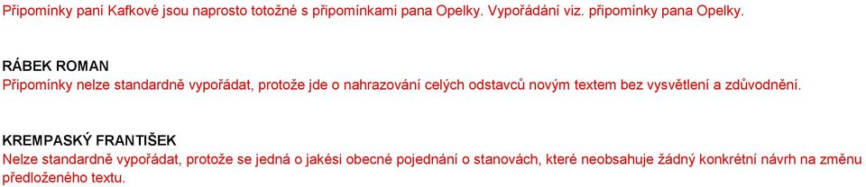 RÁBEK ROMAN Připomínky nelze standardně vypořádat, protože jde o nahrazování celých odstavců novým