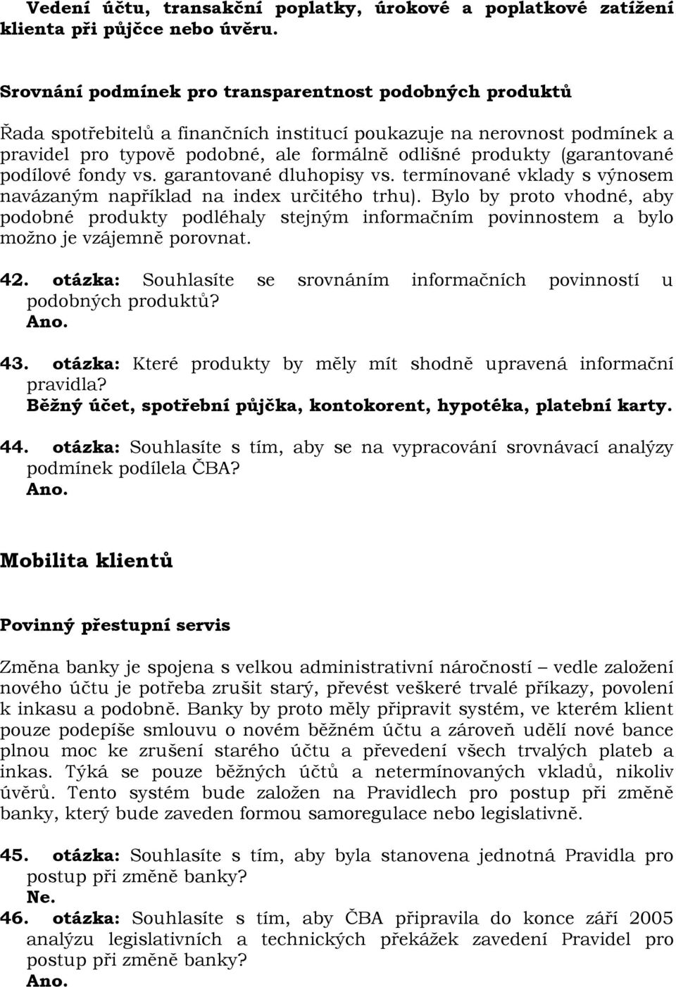 (garantované podílové fondy vs. garantované dluhopisy vs. termínované vklady s výnosem navázaným například na index určitého trhu).